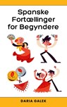 Spanske Fortællinger for Begyndere - Daria Galek - 9798224522798