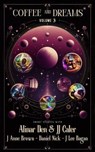 Coffee and Dreams Volume 3 - Alinar Den ; J.J. Caler ; J. Anne Brown ; J Lee Bagan ; Daniel Nick - 9798224529483