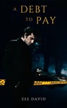 A Debt To Pay - Zee David - 9798224549054