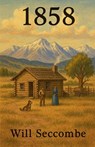 1858 - Will Seccombe - 9798224557516