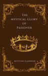 Mystical Glory of Passover Lag B’omer & Shavuot - Matityahu Glazerson - 9798224586585