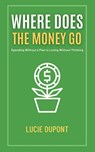 Where does the Money go - Lucie Dupont - 9798224616015