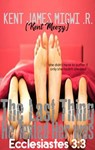 The Last Thing He Texted Her was Ecclesiastes 3:3 - Kent James Migwi - 9798224617715