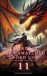 Rebirth of the Unmatched Sword God: An Immortal Cultivation - Cang Hai Xiao Yi - 9798224636310