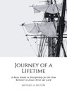 Journey of a Lifetime: A Basic Guide to Discipleship for the New Believer in Jesus Christ our Lord - Michael A. Milton - 9798224642632