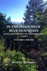 In The Shadow Of Blue Mountain: Lives And Letters Of A Remarkable Family - Volume I, 1868-1946 - Ronald J Brickman - 9798224649075