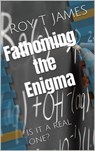 Fathoming the Enigma - Roy T James - 9798224653591