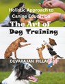 The Art of Dog Training - Devarajan Pillai G - 9798224678303
