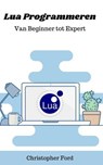 Lua Programmeren: Van Beginner tot Expert - Christopher Ford - 9798224700417