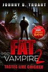Fat Vampire 2: Tastes Like Chicken - Johnny B. Truant - 9798224711208