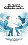 The Power of Communication in Building Connections - Andreas Franz - 9798224714889