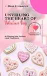 Unveiling the Heart of Valentine's Day: A Glimpse into Ancient Love Traditions - Blaze X. Maverick - 9798224717729