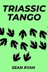Triassic Tango - Sean Ryan - 9798224720552