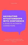 Navigating Situationships with Confidence: A Guide to Authentic Connections - Lucia Leboa - 9798224739684