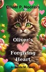 Oliver P. Nooters Oliver's Forgiving Heart - Amanda M. Davis - 9798224748099
