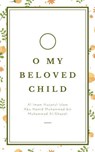 O My Beloved Child - Imam Al-Ghazali ; Mohd Aizat Mohd Ikhsan - 9798224781218