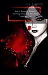 How to Become a Vampire? Learning Guide for a Successful Transformation - S. M. - 9798224796182