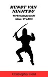 Kunst van Ninjitsu: Verkenning van de Ninja-Traditie - Christopher Ford - 9798224798582