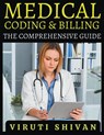 Medical Coding and Billing - The Comprehensive Guide - Viruti Satyan Shivan - 9798224803743