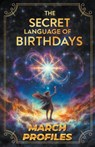 The Secret Language of Birthdays March Profiles - Daniel Sanjurjo - 9798224803859