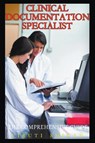 Clinical Documentation Specialist - The Comprehensive Guide - Viruti Shivan - 9798224810222