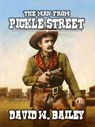 The Man from Pickle Street - David W. Bailey - 9798224821044