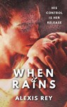 When It Rains - Alexis Rey - 9798224824984