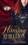 The Flaming Rebellion - Kiera A. Reynolds - 9798224830893