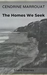The Homes We Seek - Cendrine Marrouat - 9798224831081