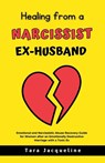 Healing from a Narcissist Ex-husband - Tara Jacqueline - 9798224840502