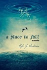 A Place To Fall - Kyle J. Anderson - 9798224846924