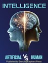 Intelligence Artificial V/S Human - Dr. Gabriella Kőrösi ; DR Rawson ; Maryan Pelland ; Dr. Preeti Singh ; Lisa Precious ; Libby Shively McAvoy ; Annelise Lords ; Leah Lynch ; Buddhi Ruparathna ; Warren Brown ; Dan Pelland ; Gary L. Friedman ; CJ Coop ; Terry Day ; Phyllis Haynes ; Lewis Ha - 9798224859603