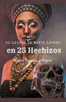 El Legado de Marie Laveau en 25 Hechizos, Magia Blanca y Negra - La - 9798224862603