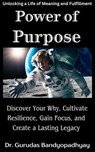 Power of Purpose - Dr. Gurudas Bandyopadhyay - 9798224864096