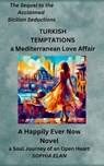 Turkish Temptations, A Soul Journey of an Open Heart - Sophia Elan - 9798224866625