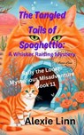 The Tangled Tails of Spaghettio: A Whisker Raising Mystery - Alexie Linn - 9798224872633
