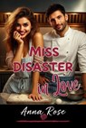 Miss Disaster in Love - Anna Rose - 9798224875153