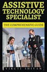Assistive Technology Specialist - The Comprehensive Guide - Viruti Shivan - 9798224945108