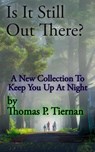 Is It Still Out There? - Thomas P. Tiernan - 9798224952717