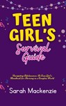 Teen Girl’s Survival Guide - Sarah Mackenzie - 9798224956524