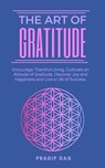 The Art of Gratitude - Pradip Das - 9798224961269