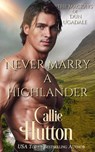 Never Marry a Highlander - Callie Hutton - 9798224980628