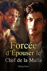 Forcée d'Épouser le Chef de la Mafia - Wang Chao - 9798224981557