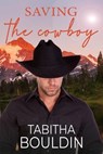 Saving the Cowboy - Tabitha Bouldin - 9798224998302