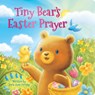 Tiny Bear's Easter Prayer - Lorie Ann Grover - 9798225003784