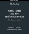 Harry Potter and the Half-Blood Prince: The Illustrated Edition (Collector's Edition) (Harry Potter, Book 6): Volume 6 - J. K. Rowling - 9798225031299