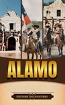Alamo: Early American Books. Encounter the History of the Alamo, from the History of Texas to The Battle of the Alamo and The Important People of that event. - History Encounters - 9798227012746