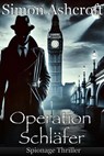 Operation Schläfer: Spionagethriller - Simon Ashcroft - 9798227036247