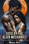 Used By The Alien Mechanics: Reverse Harem Sci-Fi Erotica Romance - Mandy Spice - 9798227044822
