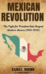Mexican Revolution - Daniel Wrinn - 9798227056054